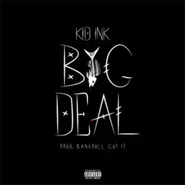 Instrumental: Kid Ink - Big Deal (Produced By Bankroll Got It)